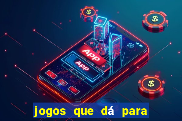 jogos que dá para ganhar dinheiro