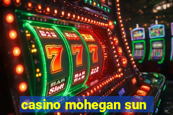 casino mohegan sun