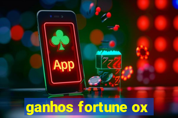 ganhos fortune ox