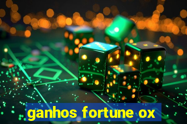 ganhos fortune ox