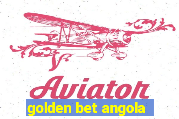 golden bet angola