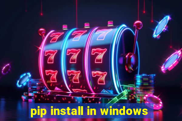 pip install in windows