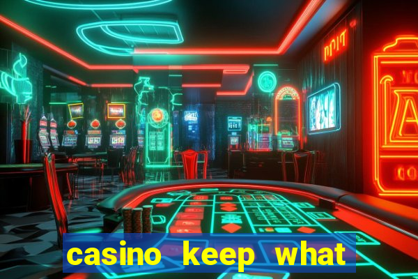 casino keep what you win