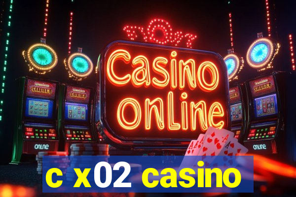 c x02 casino