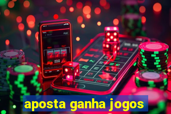 aposta ganha jogos