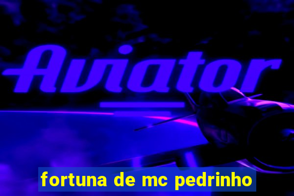 fortuna de mc pedrinho