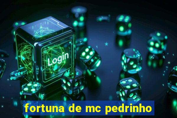 fortuna de mc pedrinho