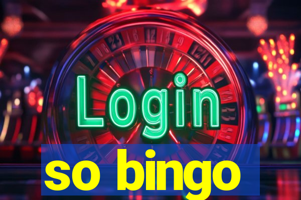 so bingo