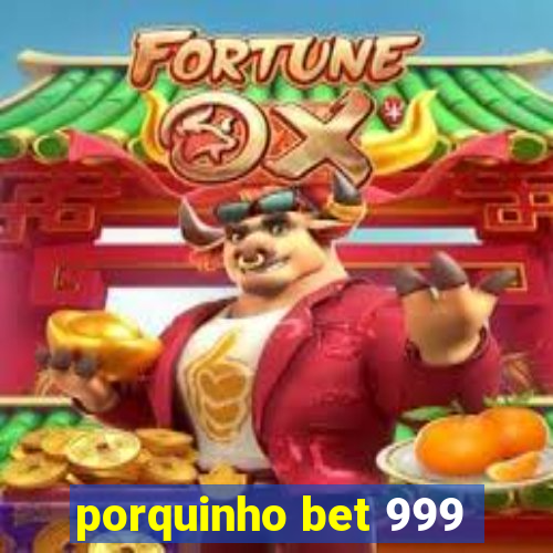 porquinho bet 999