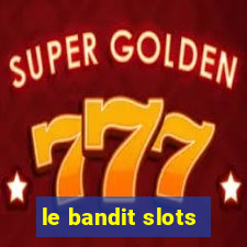 le bandit slots