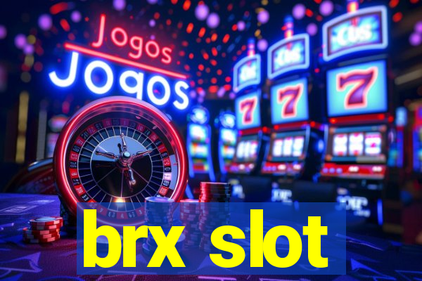 brx slot