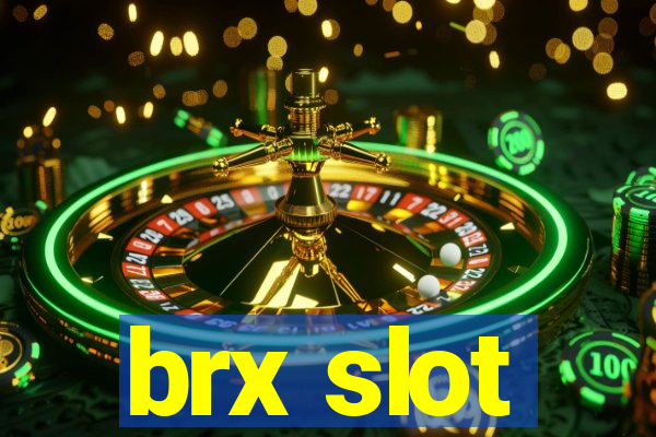 brx slot