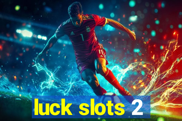 luck slots 2