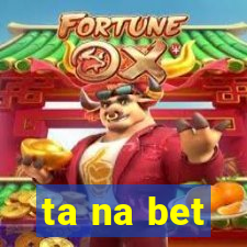 ta na bet