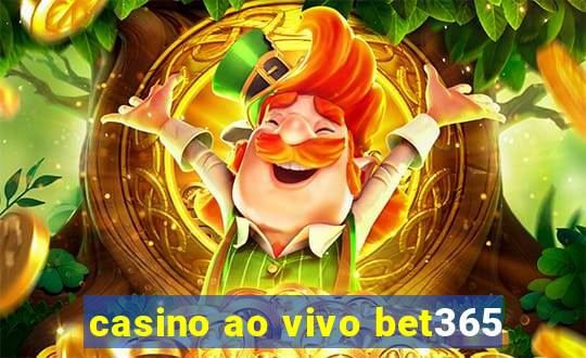 casino ao vivo bet365