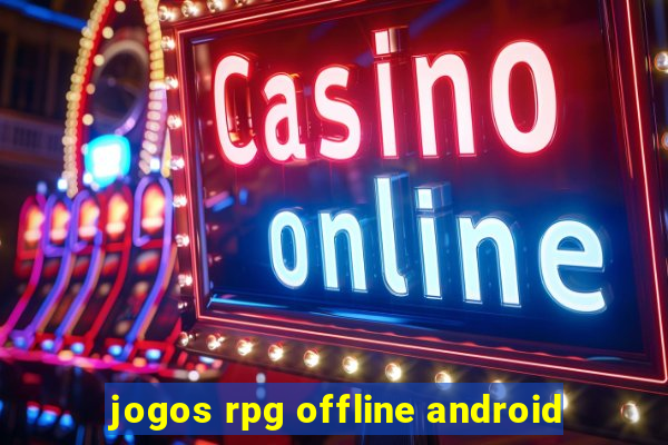 jogos rpg offline android