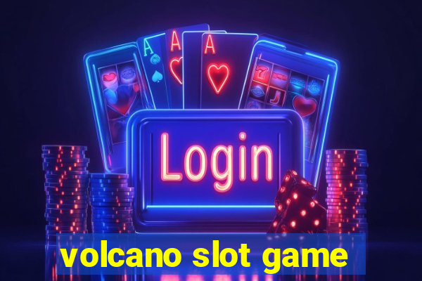 volcano slot game