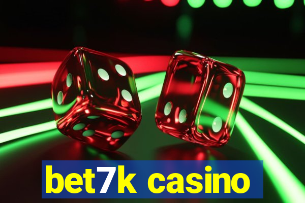 bet7k casino