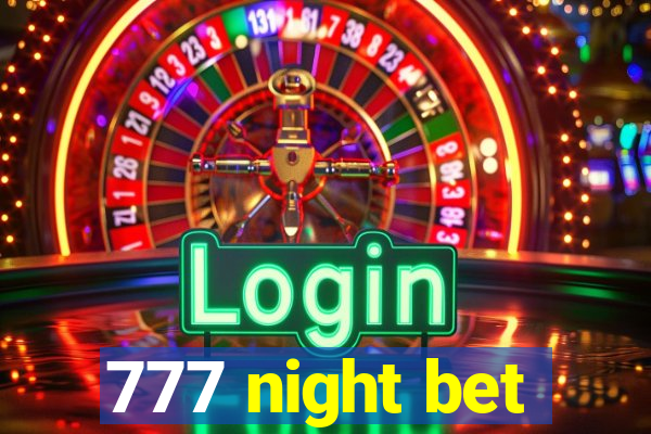 777 night bet