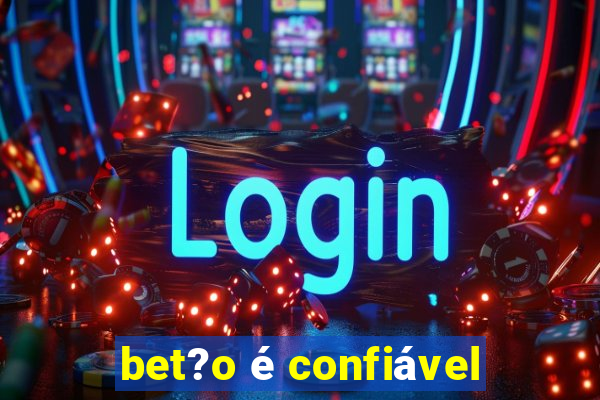 bet?o é confiável