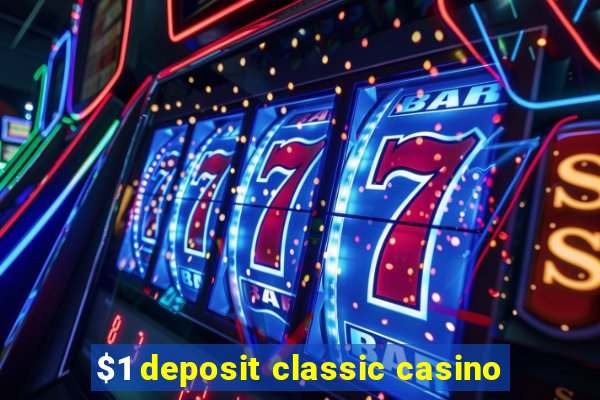 $1 deposit classic casino