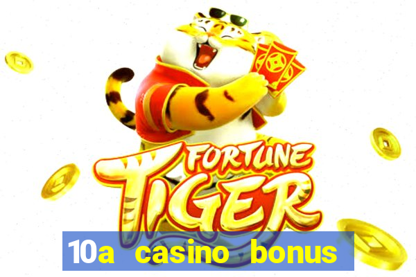 10a casino bonus ohne einzahlung