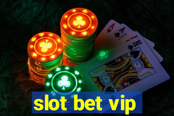 slot bet vip