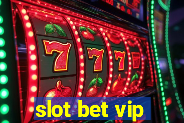 slot bet vip