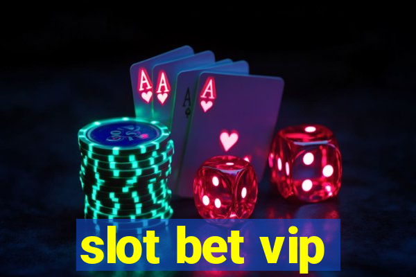 slot bet vip