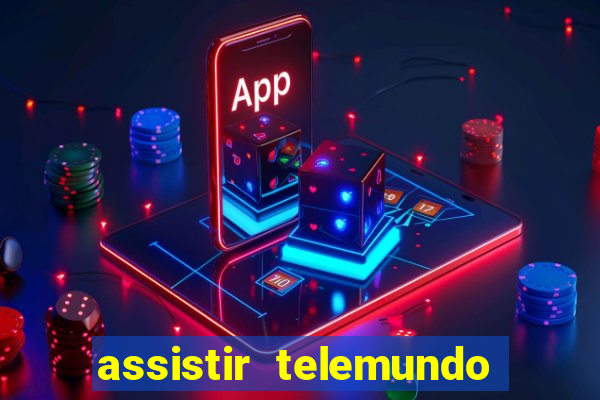 assistir telemundo no brasil