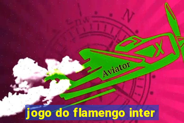 jogo do flamengo inter