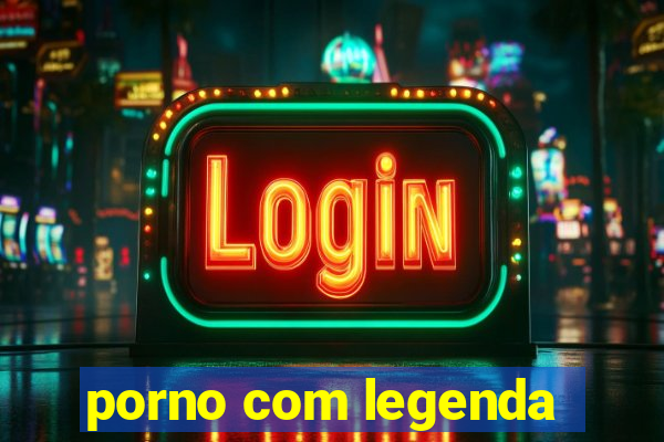 porno com legenda