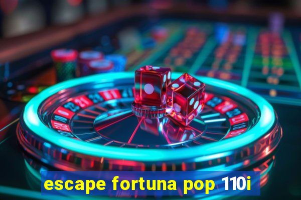 escape fortuna pop 110i