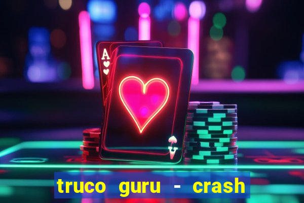 truco guru - crash & poker