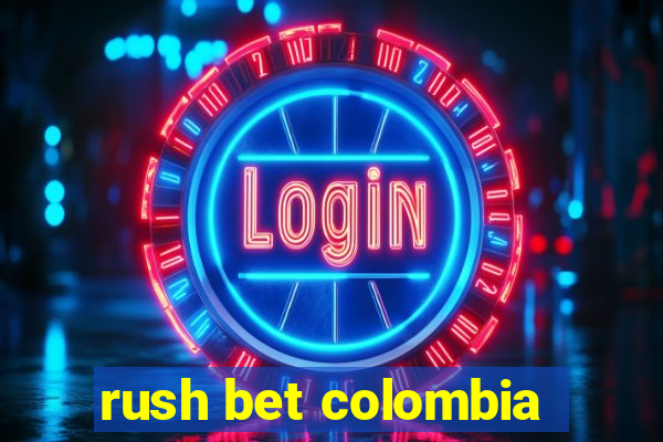 rush bet colombia