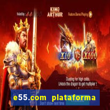 e55.com plataforma de jogos