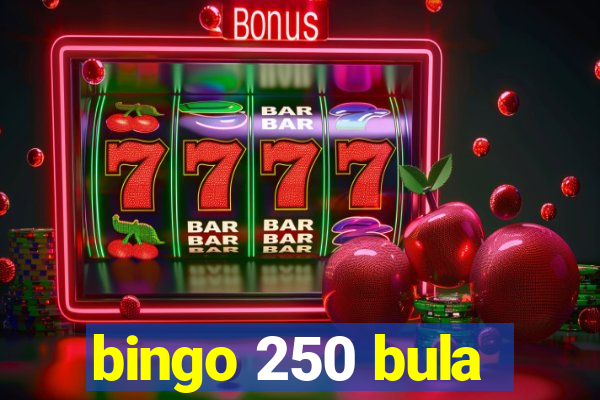 bingo 250 bula