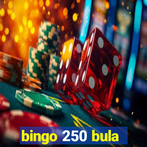 bingo 250 bula