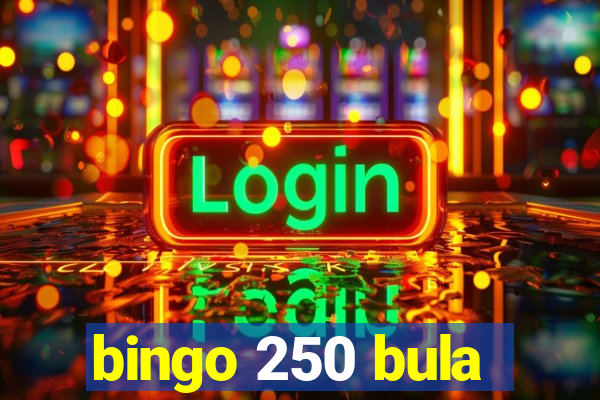 bingo 250 bula