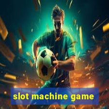 slot machine game