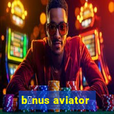 b么nus aviator