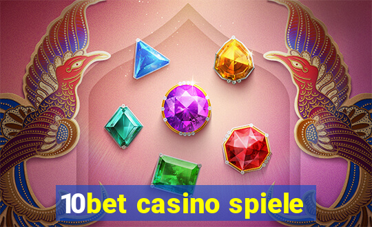 10bet casino spiele