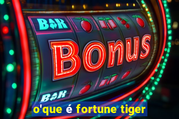 o'que é fortune tiger