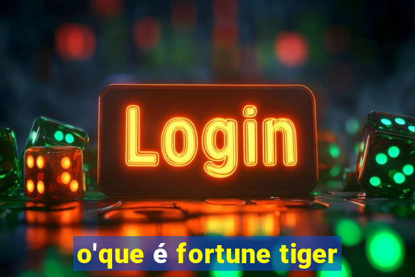 o'que é fortune tiger