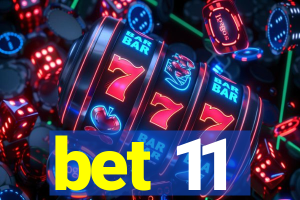 bet 11