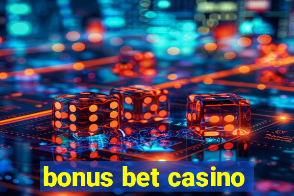 bonus bet casino