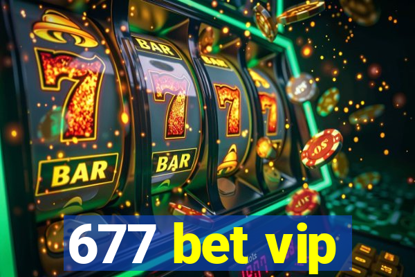 677 bet vip