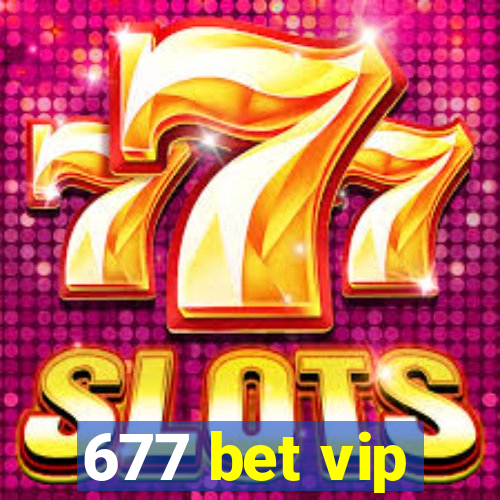 677 bet vip