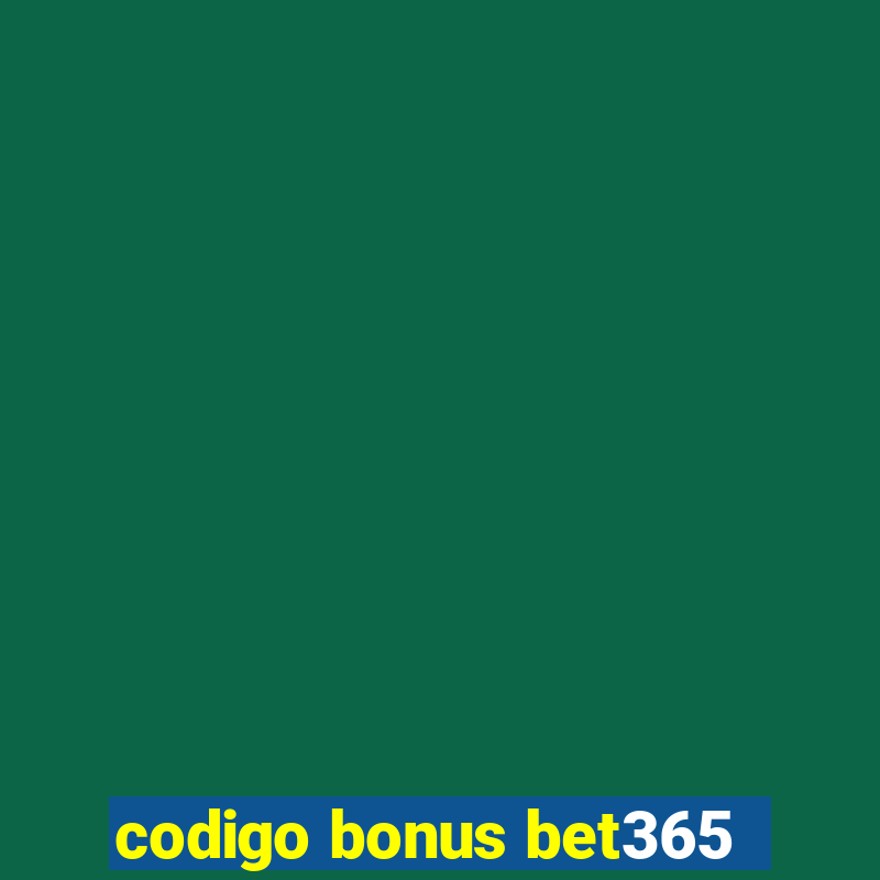 codigo bonus bet365