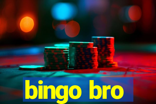 bingo bro